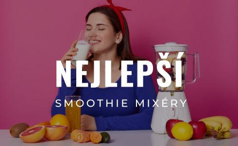 Nejlepší smoothie mixéry: Recenze a testování populárních modelů 2024