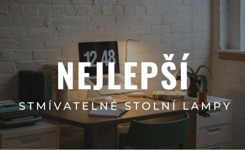 Nejlepší stmívatelné stolní lampy: Recenze a porovnání 2025