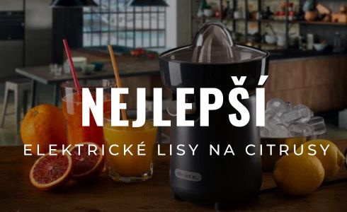 Nejlepší elektrické lisy na citrusy 2025: Srovnání, testy a recenze