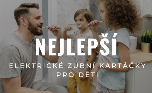 Elektrické zubní kartáčky pro děti 2025: Recenze a testování
