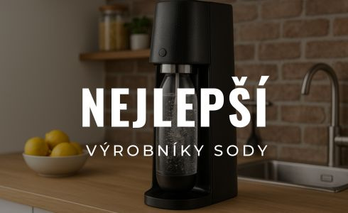 Nejlepší výrobníky sody 2025: Recenze, testování a srovnání