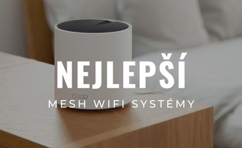 Nejlepší Mesh Wi-Fi systémy 2026: Recenze a srovnání