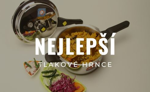 Nejlepší tlakové hrnce 2026: Který papiňák vybrat?