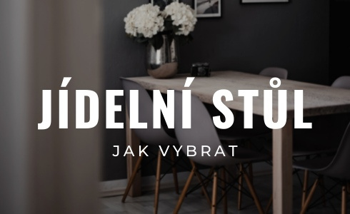 Jak vybrat jídelní stůl? Zdaleka nejde jen o barvu a tvar
