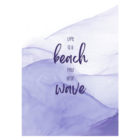 Ilustrace Life is a beach. Find your wave. | floating colors, Melanie Viola, 26.7 × 40 cm