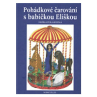 Pohádkové čarování s babičkou Eliškou - Eliška Polanecká