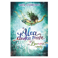 Alea - dívka moře: Barevné vody | Tanya Stewnerová