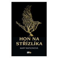 Hon na střízlíka - Mary Gordon Watsonová