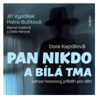 Pan Nikdo a bílá tma - Dora Kaprálová - audiokniha