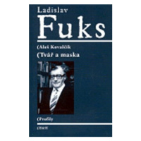 Ladislav Fuks: Tvář a maska - Kovalčík Aleš
