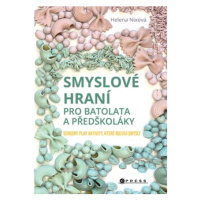 Smyslové hraní pro batolata a předškoláky | Helena Nixová