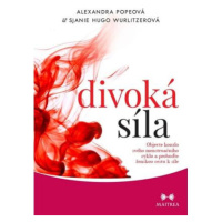 Divoká síla - Objevte kouzlo svého menstruačního cyklu a probuďte ženskou cestu k síle