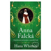 Anna Falcká (Zamilovaná princezna a osamělý král) - Hana Whitton - kniha z kategorie Beletrie