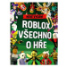 Roblox 100% neoficiální - Všechno o hře. Nové vydání | Kolektiv, Jakub Mařík