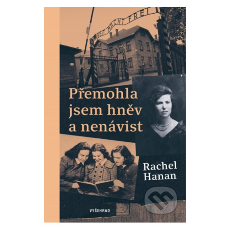 Přemohla jsem hněv a nenávist (Osvětim mne naučila, jakou hodnotu má láska) - kniha z kategorie  Vyšehrad