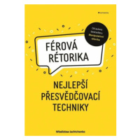 Férová rétorika - Nejlepší přesvědčovací techniky - Wladislaw Jachtchenko
