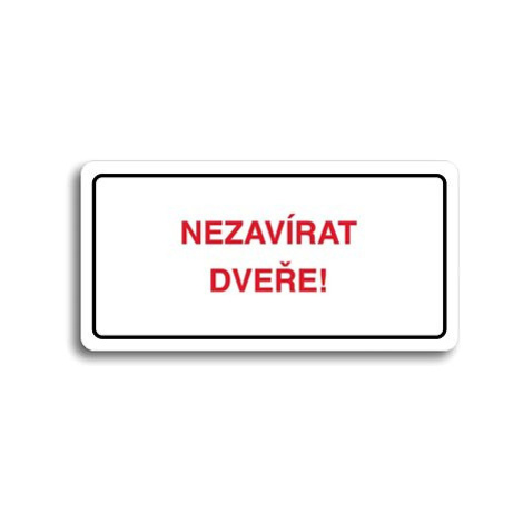 Accept Piktogram "NEZAVÍRAT DVEŘE" (160 × 80 mm) (bílá tabulka - barevný tisk)