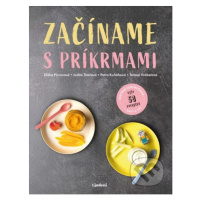 Začíname s príkrmami - Judita Tkáčová, Eliška Pivrncová, Petra Kuřátková, Tereza Vrábelová - kni