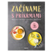 Začíname s príkrmami - Judita Tkáčová, Eliška Pivrncová, Petra Kuřátková, Tereza Vrábelová - kni