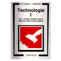 Technologie I pro 1.r. učebních oborů lakýrník, malíř a malíř - natěrač - Liška R., Macík J.