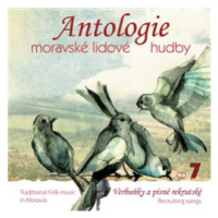 Antologie moravské lidové hudby - CD 7 - Verbuňky a písně rekrutské CD