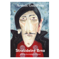 Arnošt Goldflam: Strašidelné Brno | Arnošt Goldflam, Petra Goldflamová Štetinová