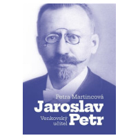 Venkovský učitel Jaroslav Petr - Petra Martincová