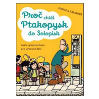 Proč chtěl ptakopysk do Solopisk | Daniela Kalinová