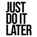 Ilustrace Just do it later, Finlay & Noa, 30 × 40 cm