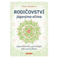 Rodičovství jógovýma očima - Jógová filozofie a psychologie jako cesta k dětem