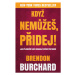 Když nemůžeš, přidej - Brendon Burchard