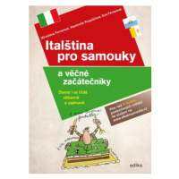 Italština pro samouky a věčné začátečníky - Miroslava Ferrarová, Vlastimila Pospíšilová, Eva Fer