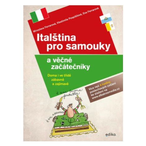 Italština pro samouky a věčné začátečníky - Miroslava Ferrarová, Vlastimila Pospíšilová, Eva Fer EDIKA