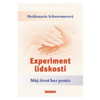Experiment lidskosti - Můj život bez peněz - Schwermerová Heidemarie