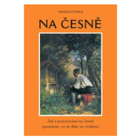 Na česně - Jak z pozorování na česně poznáme, co se děje ve včelstvu - Heinrich Storch