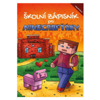 Školní zápisník pro Minecrafťáky | Pavla Navrátilová Filip, Michaela Bystrá Radvanová