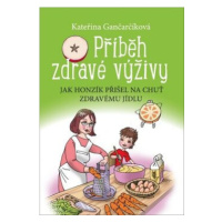 Příběh zdravé výživy - Kateřina Gančarčíková