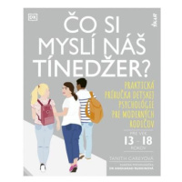 Čo si myslí náš tínedžer? - Praktická príručka detskej psychológie pre moderných rodičov (pre ve