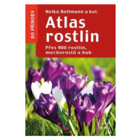 Atlas rostlin - Přes 900 rostlin, mechorostů a hub - Heiko Bellmann