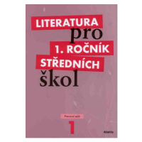Literatura 1. ročník SŠ - pracovní sešit - Bláhová R., Chvalovská E., Polášková T.