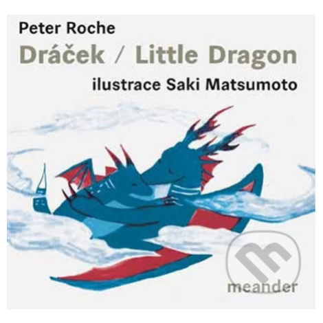 Dráček/Little Dragon - Peter Roche, Saki Matsumoto (ilustrátor) Meander