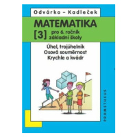 Matematika pro 6. roč. ZŠ - 3.díl (Úhel, trojúhleník; osová souměrnost; krychle a kvádr) - Oldři