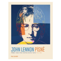 John Lennon PÍSNĚ - Příběhy všech písní včetně úplných textů 1970-80 - paul Du Noyer