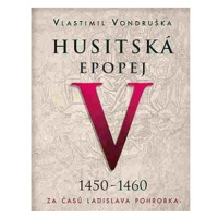 Husitská epopej V 1450-1460: Za časů Ladislava Pohrobka