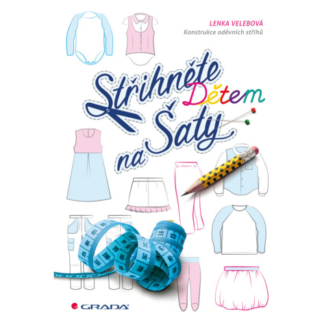 Střihněte dětem na šaty - Lenka Velebová GRADA