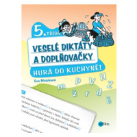 Veselé diktáty a doplňovačky - Hurá do kuchyně (5. třída) | Eva Mrázková