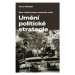 Umění politické strategie - Šest vůdčích postav moderního světa