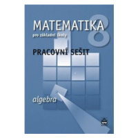 Matematika 8 pro základní školy - Algebra - Pracovní sešit - Jitka Boušková