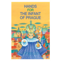 Les mains de l´enfant Jésus de Prague: Ruce pro Pražské Jezulátko (francouzsky) |