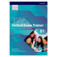 Oxford Exam Trainer B1 Student´s Book (Czech Edition) Oxford University Press